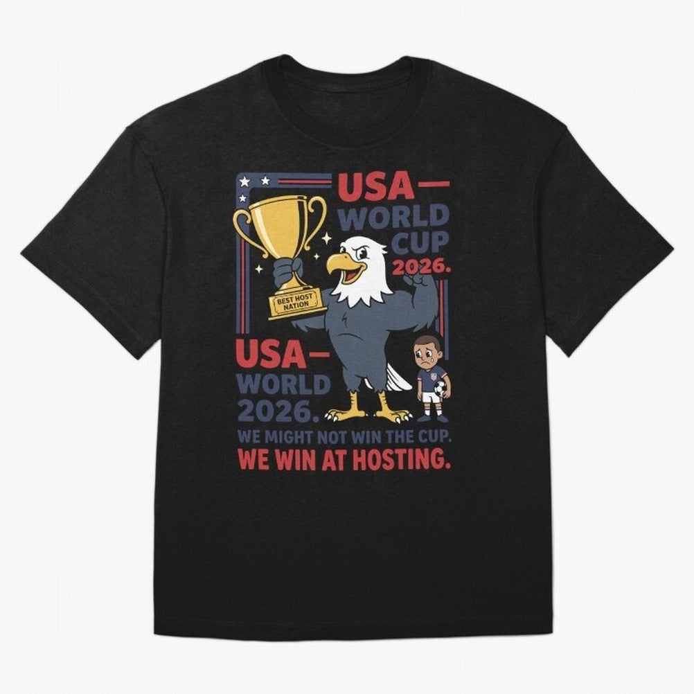 We Might Not Win the Cup We Win at Hosting V1 Classic T-Shirt Enjoy the Biggest Football Party of FIFA World Cup 2026 Group Stage Featuring Messi, Neymar and Mbappe, England, France and Netherlands Energy, Match Day Excitement, Supporter Culture,