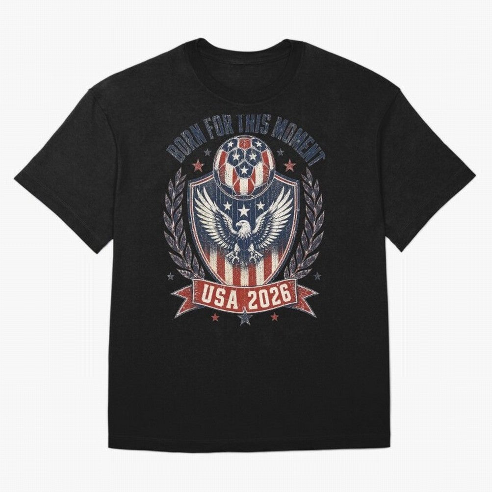 Born For This Moment USA 2026 World Cup Soccer T-Shirt Classic T-Shirt Live for the Drama of FIFA World Cup 2026 USA Canada Mexico Spirit, Celebrating Argentina, Haaland, Game Day Rituals, Football Legends, Country Pride and the Road to the Final;