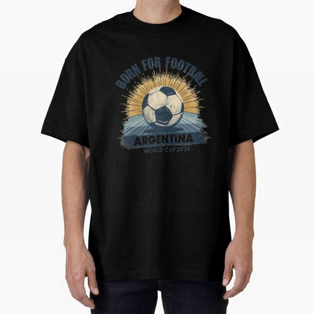 Born For Football Argentina World Cup 2026 Classic T-Shirt Support the Legends of FIFA World Cup 2026 with Messi and Cristiano Ronaldo, England Energy, Football Passion, Legendary Performances, Festival Vibes and Supporter Community; Made for Die