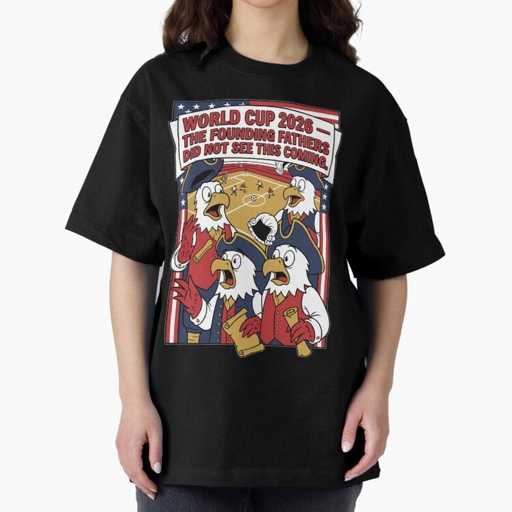The Founding Fathers Did Not See This Coming V1 Classic T-Shirt Bring Champion Energy into the FIFA World Cup 2026 Journey through Messi Highlights, England, France and Netherlands Pride, Fan Favorite Moments, National Team Passion, Big Match Drama