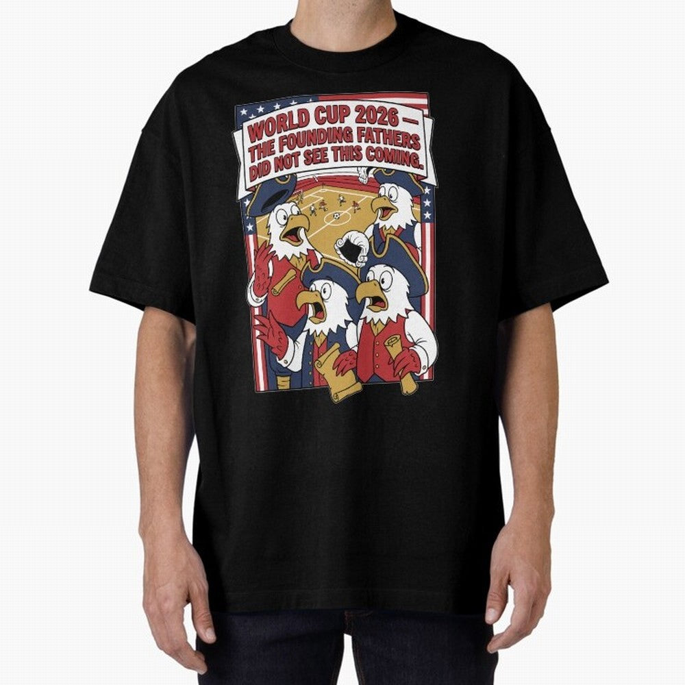 The Founding Fathers Did Not See This Coming V1 Classic T-Shirt Bring Champion Energy into the FIFA World Cup 2026 Journey through Messi Highlights, England, France and Netherlands Pride, Fan Favorite Moments, National Team Passion, Big Match Drama