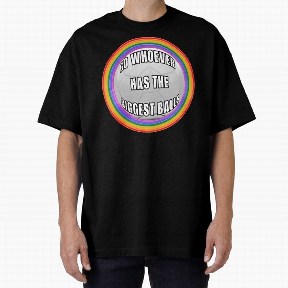 Go whoever has the biggest balls! Classic T-Shirt Cheer through Every Moment of Global Football Passion for FIFA World Cup 2026, Celebrating Neymar, Haaland and Cristiano Ronaldo, England and Germany, Global Supporter Spirit, Legendary Goals,