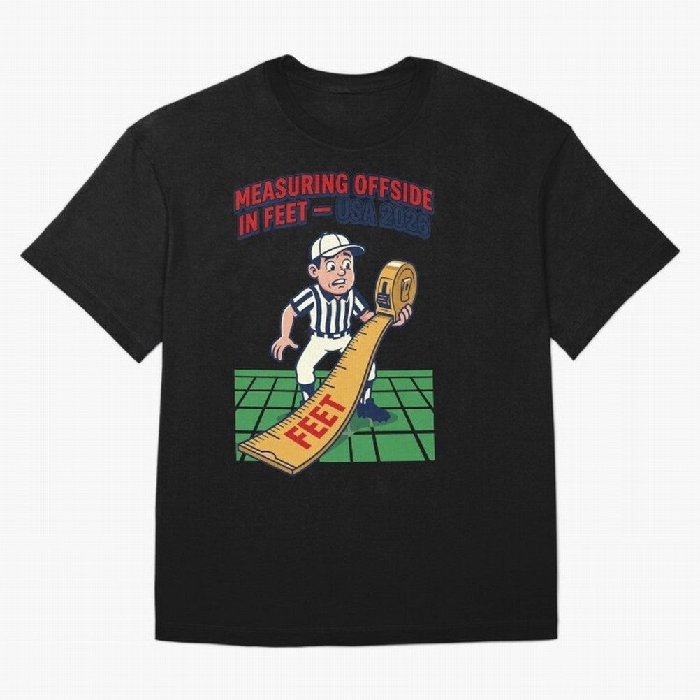 Measuring Offside in Feet ¡ª USA 2026 V1 Classic T-Shirt Celebrate Rivalries and Pride in the FIFA World Cup 2026 Journey through Messi Highlights, Brazil Pride, Tournament Hype, Historic Matchups, Family Viewing Parties and Global Sports Pride;