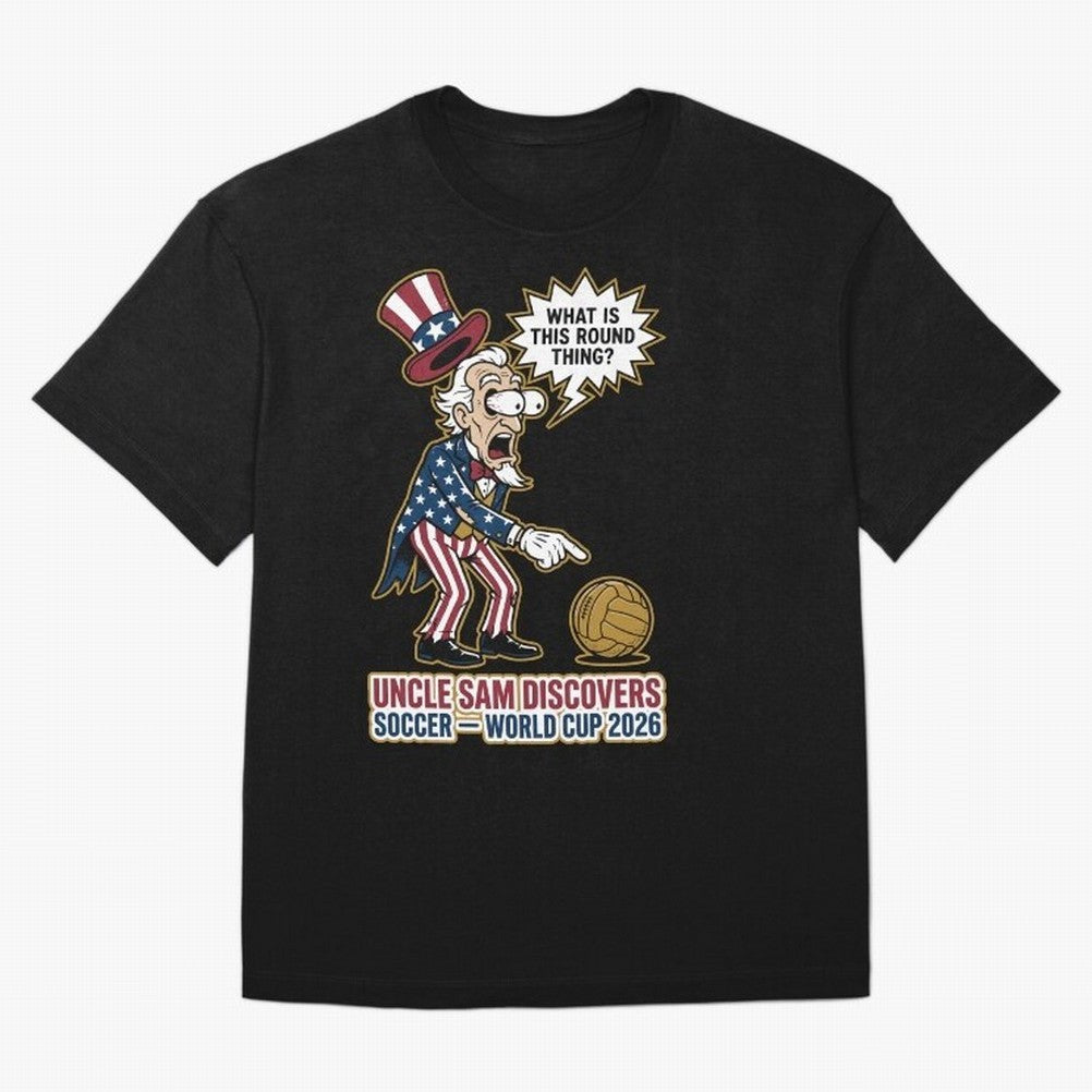 Uncle Sam Discovers Soccer ¡ª World Cup 2026 V1 Classic T-Shirt Bring Stadium Energy to Global Football Passion for FIFA World Cup 2026, Connected to Messi and Cristiano Ronaldo, Brazil, Football Festival Excitement, Trophy Ambitions, Country