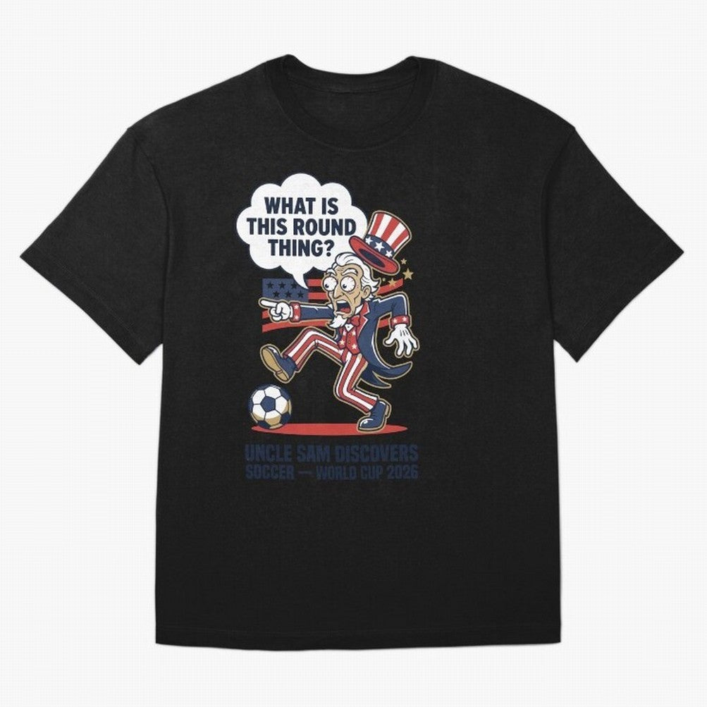 Uncle Sam Discovers Soccer ¡ª What Is This Round Thing V1 Classic T-Shirt Feel the Heartbeat of Match Day Hype around FIFA World Cup 2026 Group Stage, Haaland, England, France and Netherlands, Sports Nostalgia, International Competition, Famous