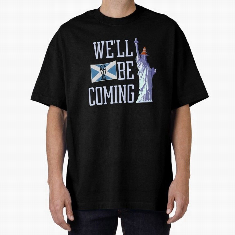 Scotland Football, Tartan Army ¡°We¡¯ll Be Coming¡±, Funny Statue of Liberty Classic T-Shirt Feel International Energy from the FIFA World Cup 2026 Journey through Messi, Neymar and Mbappe Highlights, France Pride, Goal Celebration Energy,