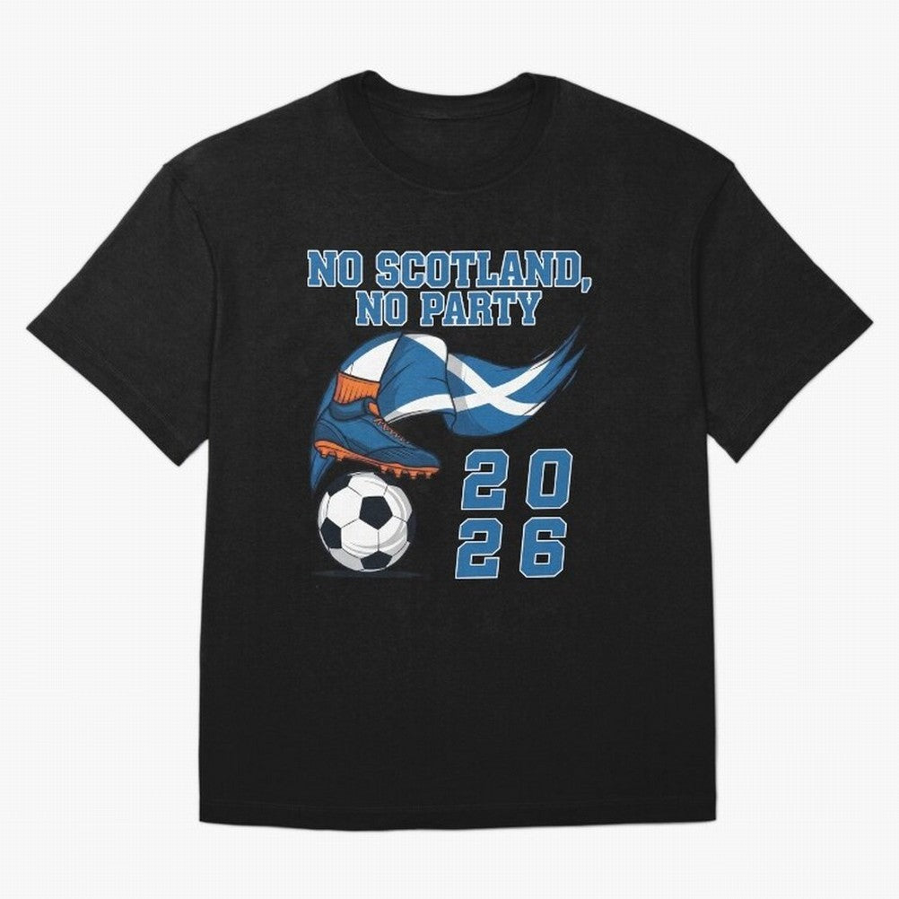 No Scotland, No Party, Scottish, Tartan Army - World Cup 2026 Classic T-Shirt Celebrate Football Heritage in FIFA World Cup 2026 for Fans of Messi, Neymar and Mbappe and Portugal, Spain and Germany, Bringing Stadium Chants, National Pride, Trophy