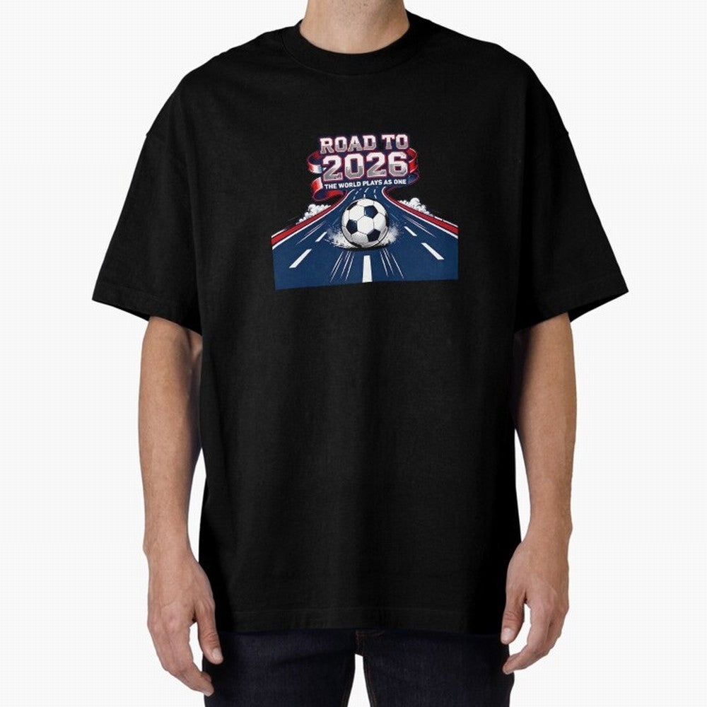 Road To 2026 The World Plays As One Oversized T-Shirt Represent Football Lovers during FIFA World Cup 2026 Spirit, Celebrating Argentina, Mbappe and Neymar, Goal Celebration Energy, Supporter Heritage, Football Icons and Worldwide Tournament Joy;