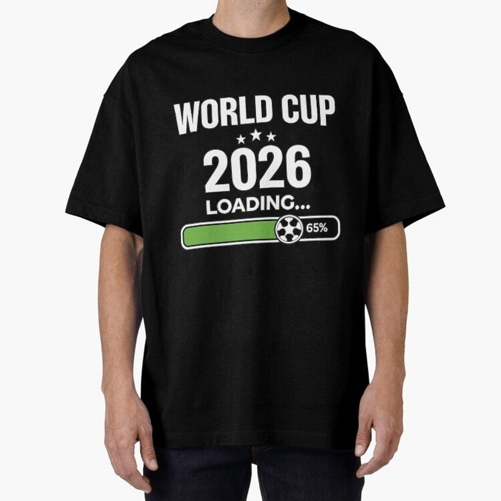 World Cup 2026 Loading Funny Football Shirt Soccer Fan Gift Oversized T-Shirt Honor the Beautiful Game during the FIFA World Cup 2026 Journey through CR7 and Messi Highlights, England and Germany Pride, Stadium Chants, National Pride, Trophy Dreams