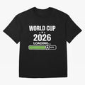 World Cup 2026 Loading Funny Football Shirt Soccer Fan Gift Oversized T-Shirt Honor the Beautiful Game during the FIFA World Cup 2026 Journey through CR7 and Messi Highlights, England and Germany Pride, Stadium Chants, National Pride, Trophy Dreams