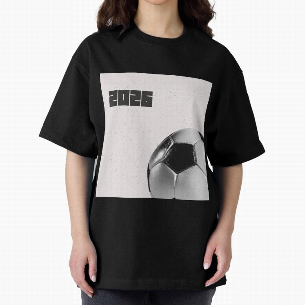 2026 world cup soccer ball football fan design Oversized T-Shirt Join FIFA World Cup 2026 USA Canada Mexico Spirit, Built around England, France and Netherlands, CR7, Football Festival Excitement, Trophy Ambitions, Country Rivalries and Star Player