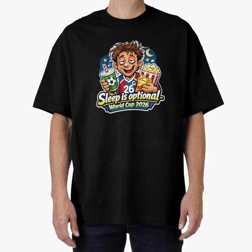 Sleep Is Optional World Cup 2026 Soccer Fan Night Oversized T-Shirt Feel FIFA World Cup 2026 USA Canada Mexico for Fans of Neymar, Haaland and Cristiano Ronaldo and England and Germany, Bringing Soccer Culture, Superstar Moments, National Team