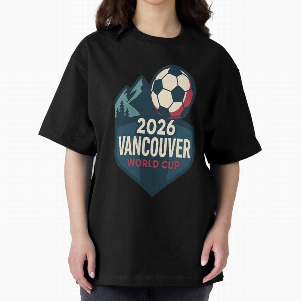 2026 Vancouver World Cup Design Oversized T-Shirt Honor Football Greatness during Global Football Passion for FIFA World Cup 2026, Made for Mbappe and Neymar, Portugal, Stadium Chants, National Pride, Trophy Dreams and Unforgettable Football