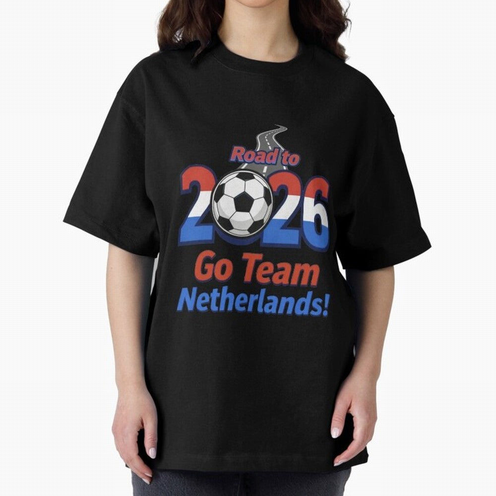Road to 2026 Netherlands Football - Go Team Holland Soccer Oversized T-Shirt Celebrate Every Goal in the FIFA World Cup 2026 Group Stage Journey through Neymar Highlights, Argentina, France and Brazil Pride, Match Day Excitement, Supporter Culture,