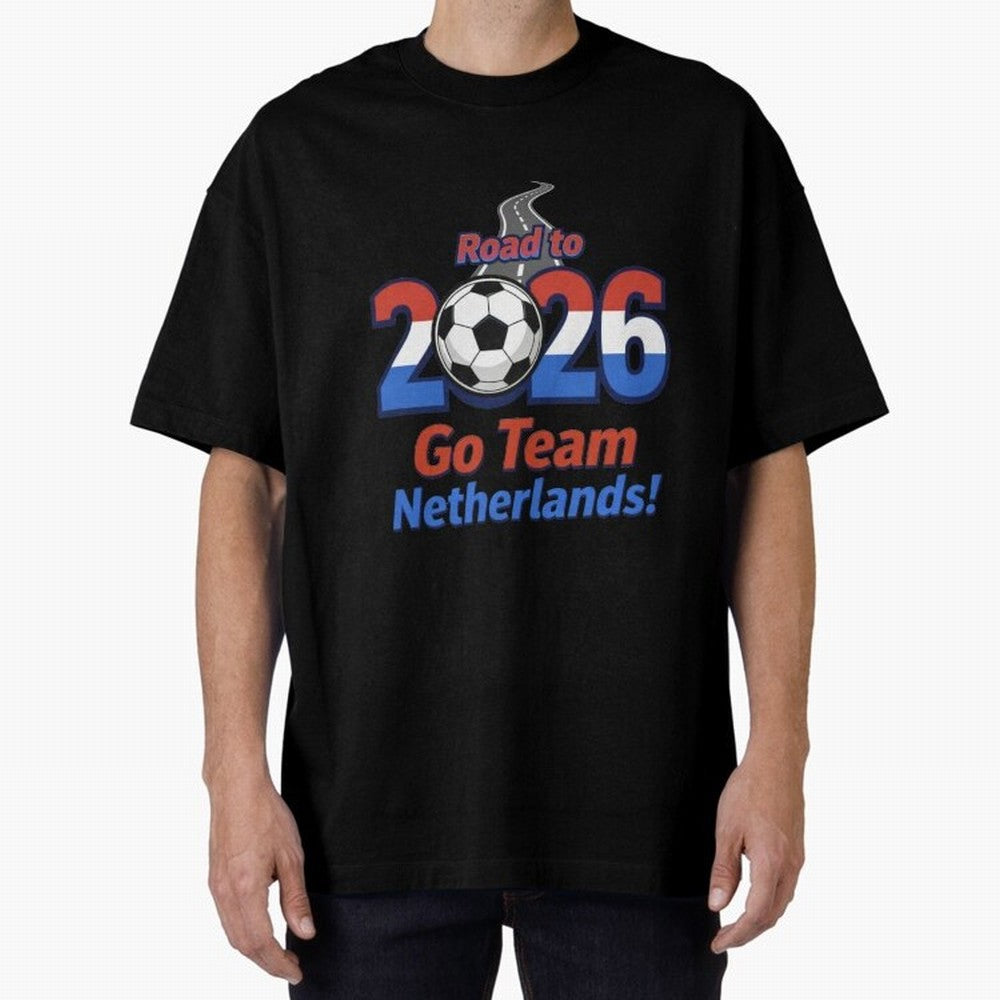 Road to 2026 Netherlands Football - Go Team Holland Soccer Oversized T-Shirt Celebrate Every Goal in the FIFA World Cup 2026 Group Stage Journey through Neymar Highlights, Argentina, France and Brazil Pride, Match Day Excitement, Supporter Culture,