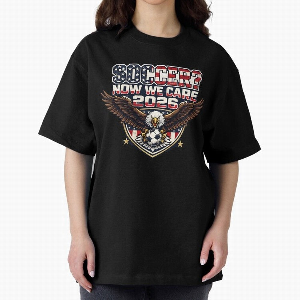 Soccer Now We Care 2026 USA Shirt Funny American Soccer Fan Patriotic World Football Design Oversized T-Shirt Follow FIFA World Cup 2026 USA Canada Mexico Featuring Messi and Cristiano Ronaldo, Argentina Energy, Football Passion, Legendary