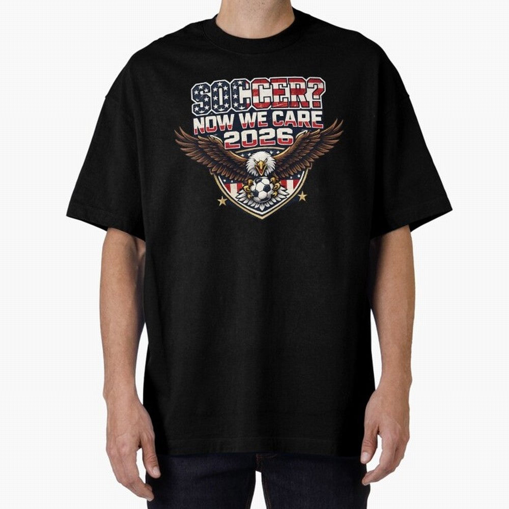 Soccer Now We Care 2026 USA Shirt Funny American Soccer Fan Patriotic World Football Design Oversized T-Shirt Follow FIFA World Cup 2026 USA Canada Mexico Featuring Messi and Cristiano Ronaldo, Argentina Energy, Football Passion, Legendary