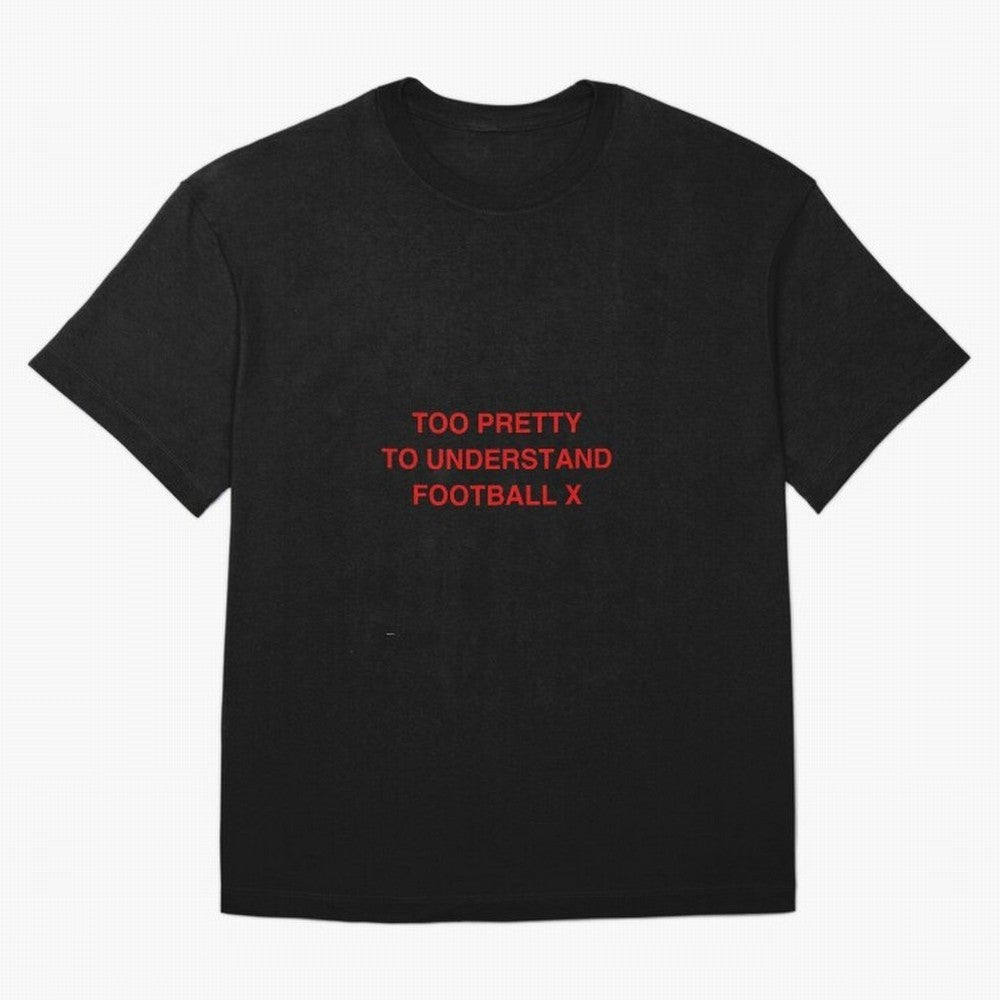Too pretty to understand football Oversized T-Shirt Keep Football History Alive during Match Day Hype around FIFA World Cup 2026 Group Stage, Messi, Neymar and Mbappe, Germany, Football Passion, Legendary Performances, Festival Vibes and Supporter
