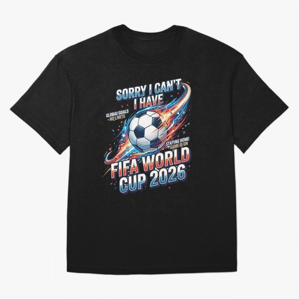 Sorry I Cant I Have FIFA World Cup 2026 USA Soccer Fan Funny Football Quote Oversized T-Shirt Live the Energy of FIFA World Cup 2026 Group Stage Filled with Cristiano Ronaldo, Haaland and CR7, Argentina Energy, Worldwide Fan Energy, Dramatic Goals,
