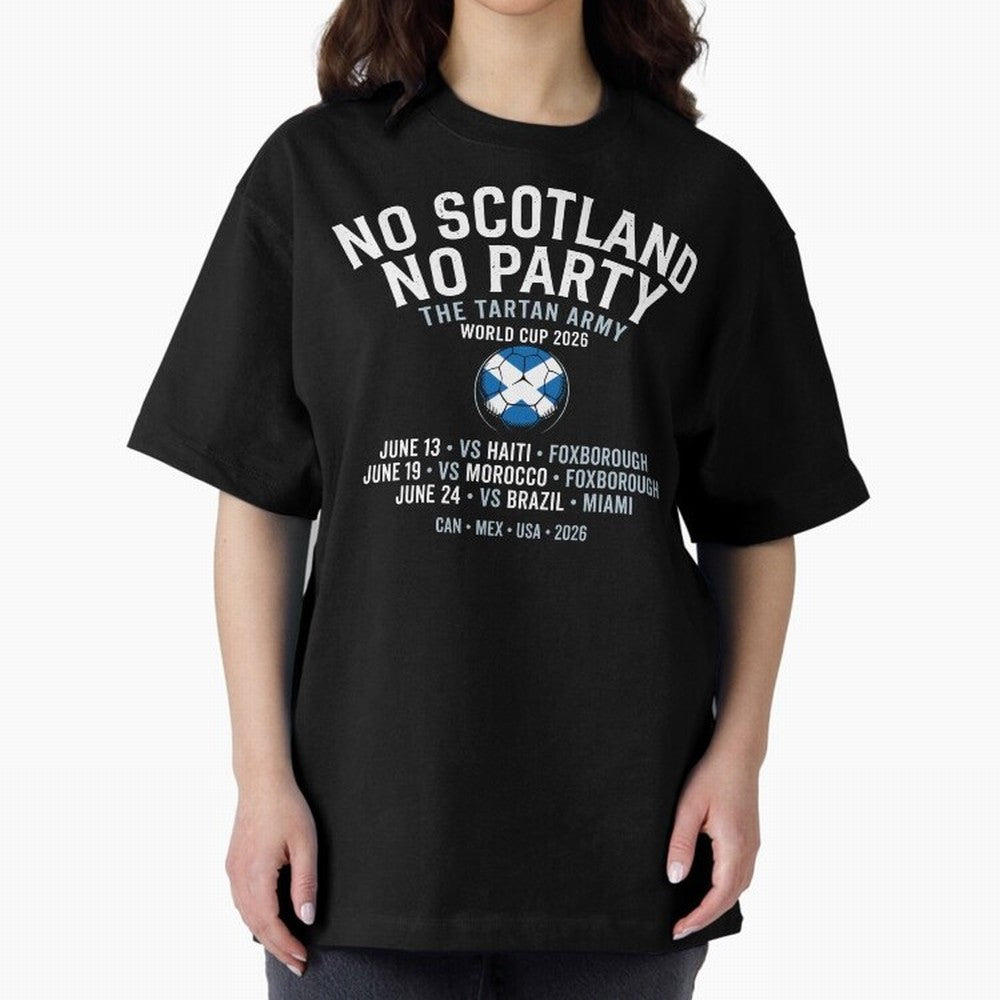 No Scotland No Party 2026 Oversized T-Shirt Showcase FIFA World Cup 2026 USA Canada Mexico for Fans of Neymar and Spain, Bringing Championship Spirit, Famous Goals, Roaring Crowds and International Football Unity; Created for Match Day Parties,