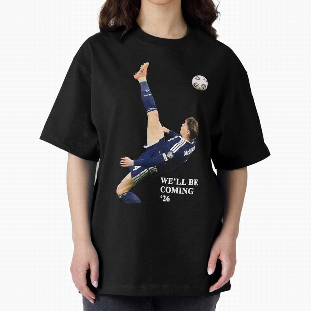 Scotland We'll Be Coming 26 WC Oversized T-Shirt Celebrate Supporters United by FIFA World Cup 2026 USA Canada Mexico Spirit, Filled with England, France and Netherlands, Cristiano Ronaldo, Worldwide Fan Energy, Dramatic Goals, Stadium Lights and