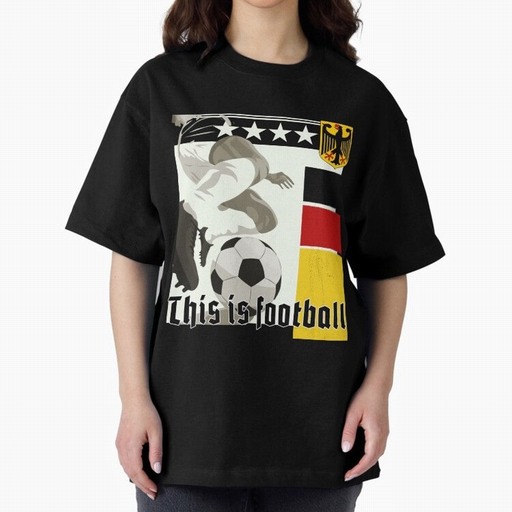 This is football! Fan Design Germany 2026 Oversized T-Shirt Show Up for the Glory of Match Day Hype around FIFA World Cup 2026 USA Canada Mexico, Messi, Neymar and Mbappe, Portugal, Spain and Germany, Sports Nostalgia, International Competition,