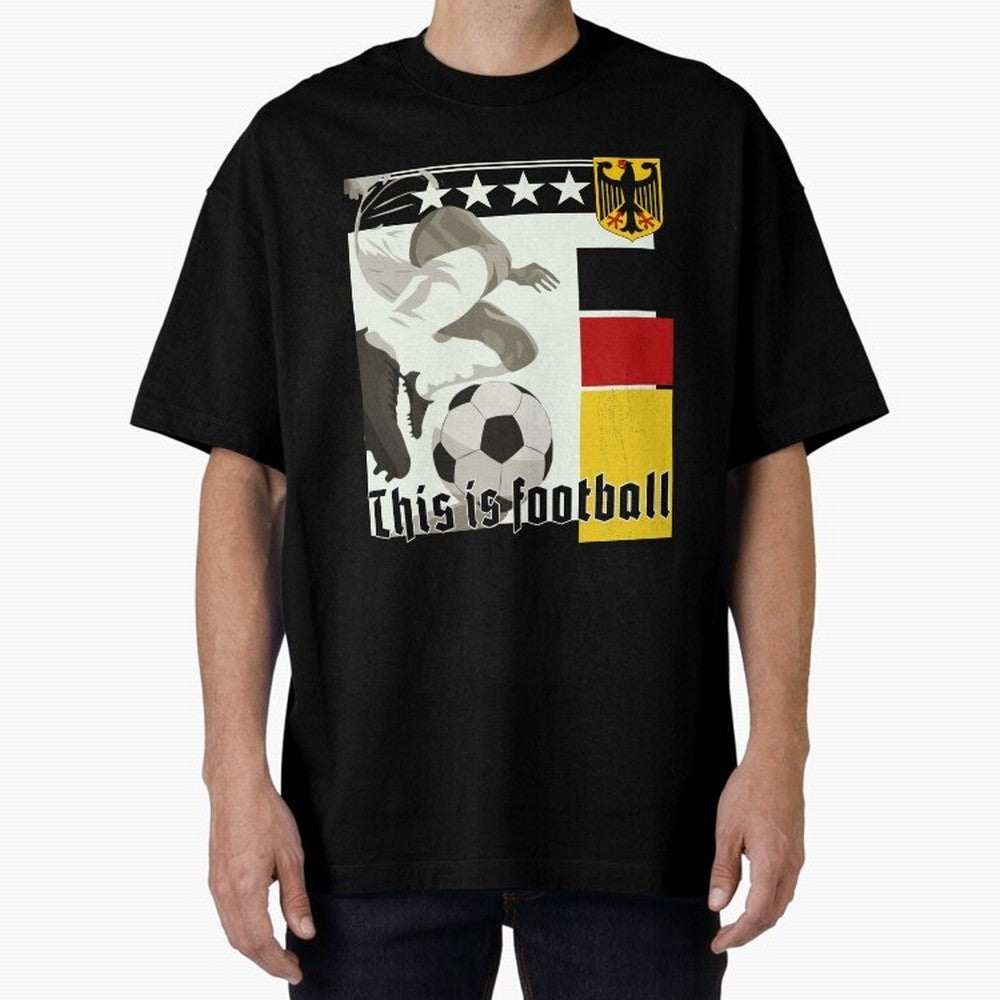 This is football! Fan Design Germany 2026 Oversized T-Shirt Show Up for the Glory of Match Day Hype around FIFA World Cup 2026 USA Canada Mexico, Messi, Neymar and Mbappe, Portugal, Spain and Germany, Sports Nostalgia, International Competition,